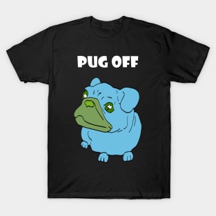 Pug off T-Shirt